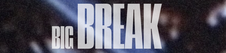 Big Break